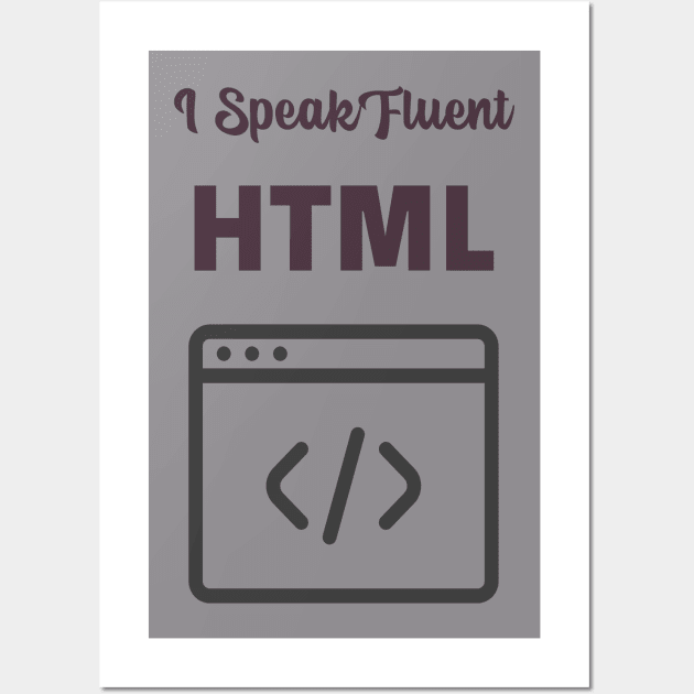 I Speak Fluent HTML Wall Art by Pixels, Prints & Patterns